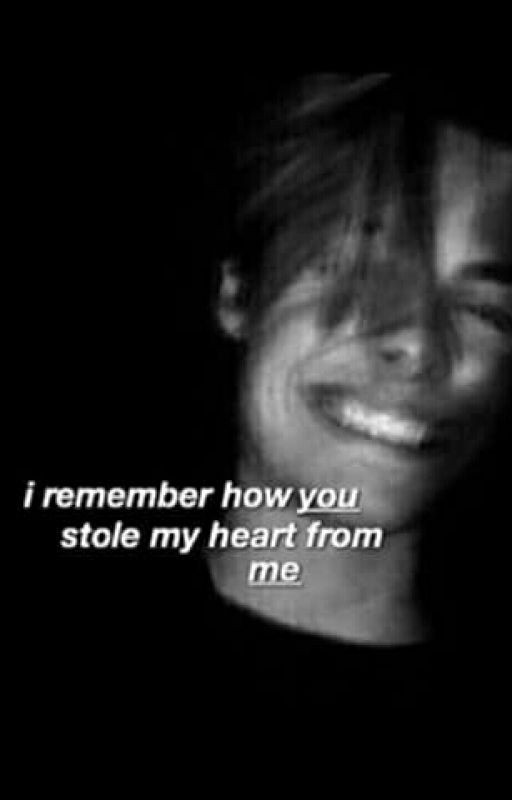 i remember how you stole my heart form me