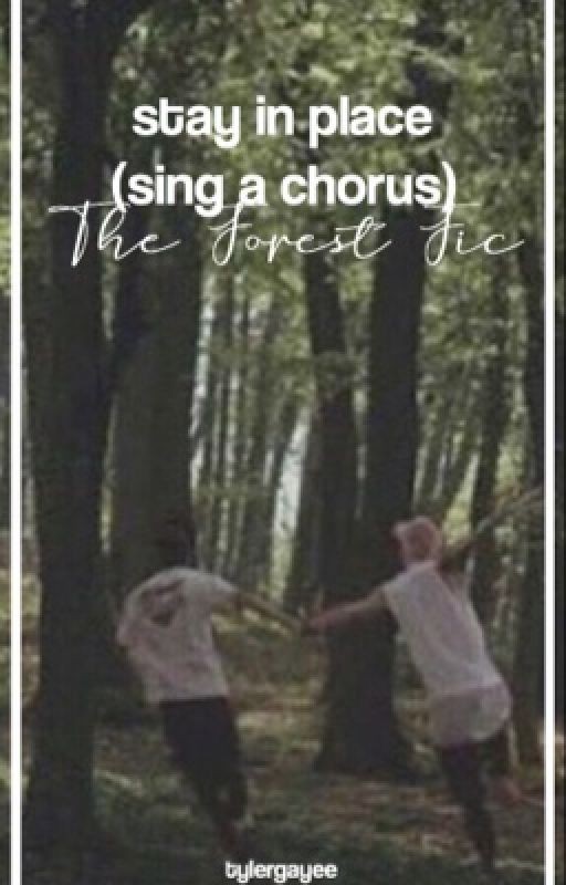 stay in place (sing a chorus) // The Forest Fic