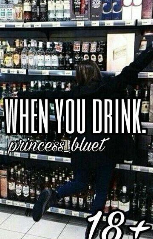 when you drunk