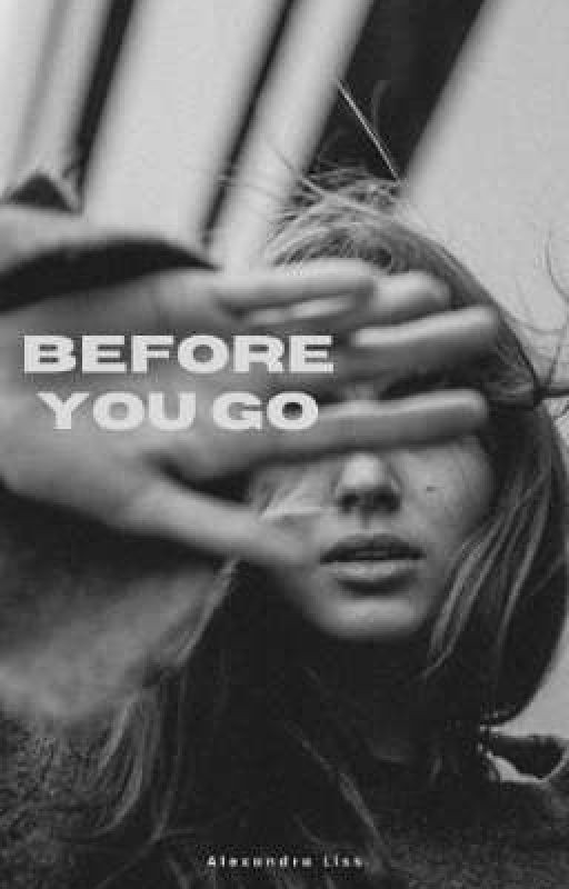 before you go/до того, как ты ушла