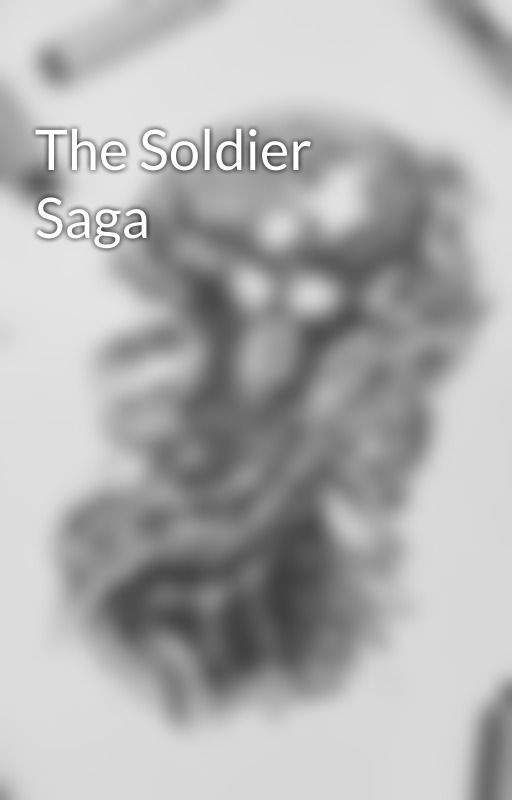 The Soldier Saga