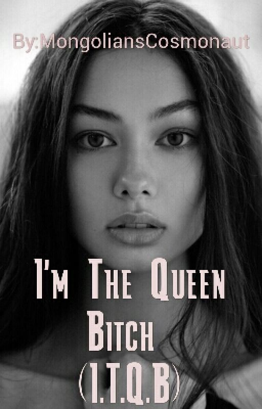 I'm The Queen Bitch