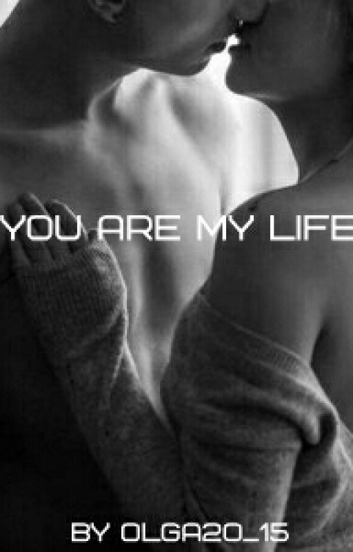 You are my life