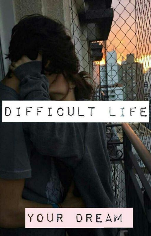 Difficult life