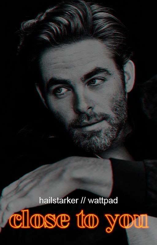 Close to you | Chris Pine x Reader |