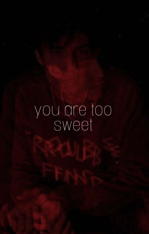 you are too sweet|J.H|