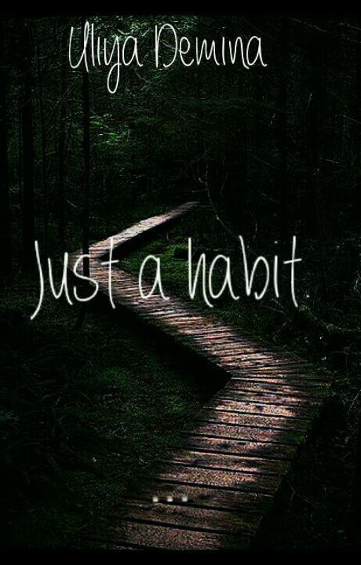 Jast a habit \ Просто привычка
