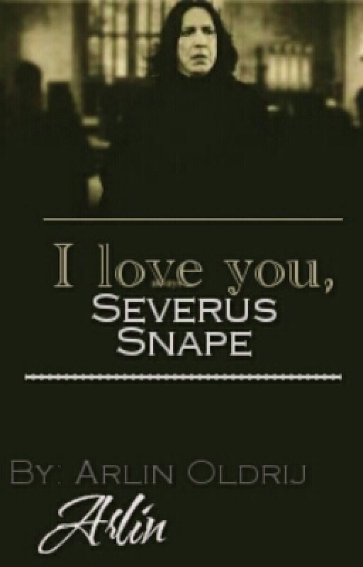 I love you, Severus Snape!