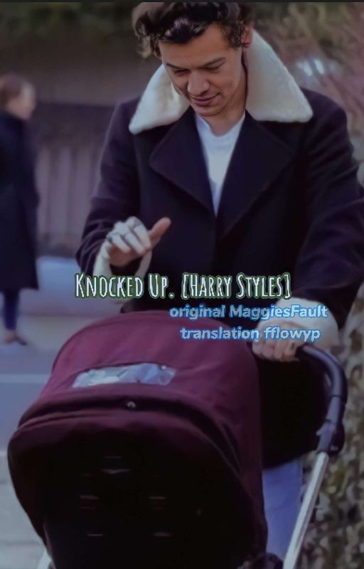 Knocked Up.[Harry Styles]