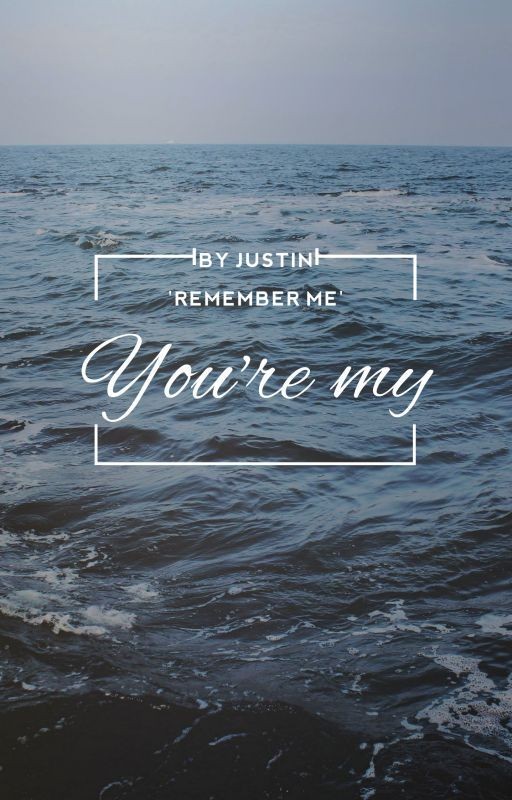 | You're my |