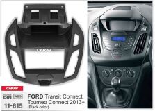 Переходная рамка для установки автомагнитолы CARAV 11-615: 2 DIN / 173 x 98 mm / 178 x 102 mm / FORD Transit Connect, Tourneo Connect 2013+
