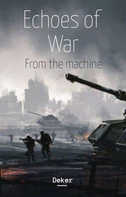 Echoes of war: From the machine