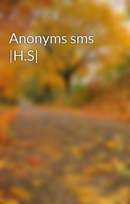 Anonyms sms |H.S|