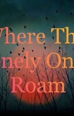 Where The Lonely Ones Roam  