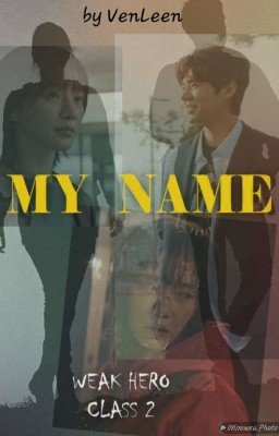 Мое Имя • Слабый Герой