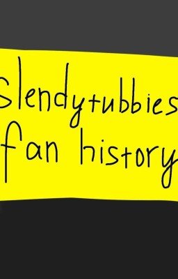 Slendytubbies ( Моя история) (Пишу!)