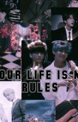 Your life is my rules