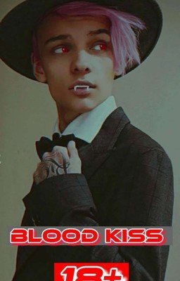 BLOOD KISS |кровавый поцелуй 18+| 