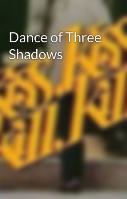 Dance of Three Shadows