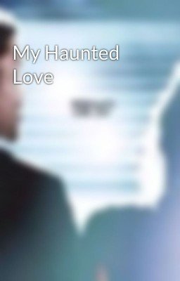 My Haunted Love