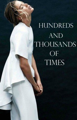 Hundreds and thousands of times [H.S.]