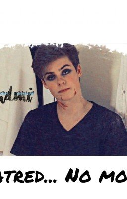 Hatred...no more/Ненависть...не более