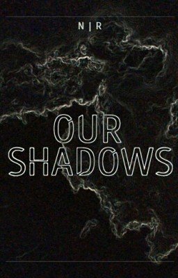 Our Shadows