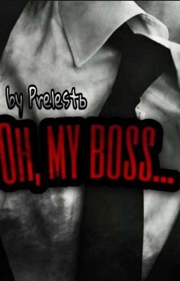 Oh, my boss...