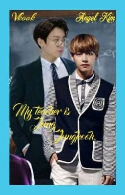 Vkook "My teacher is Jung Jungkook".