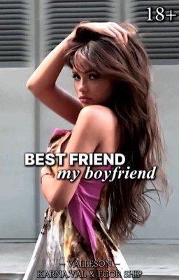 Best friend my boyfriend