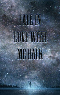 Fall in love with me back