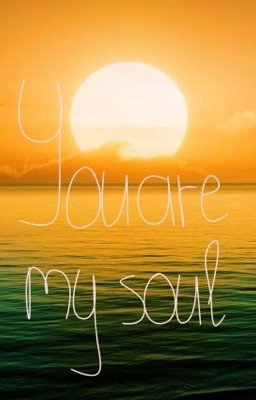 You are my soul