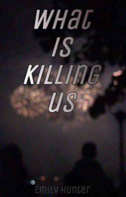 То, что нас убивает.