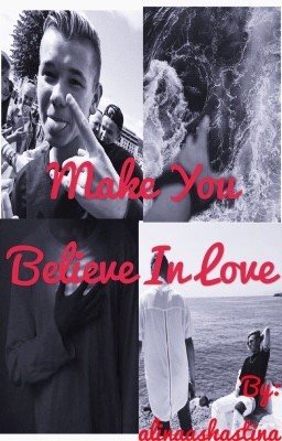 ~Make You Believe In Love~