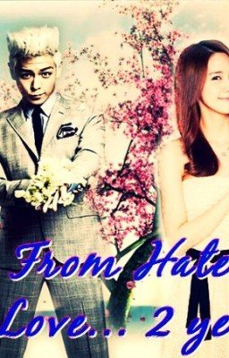 От Ненависти до Любви... 2 года