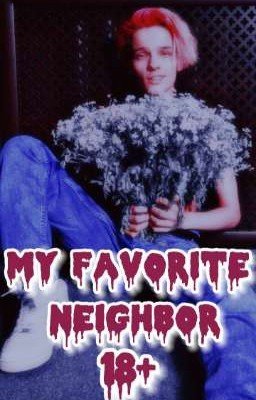 MY FAVORITE NEIGHBOR |мой любимый сосед 18+| 