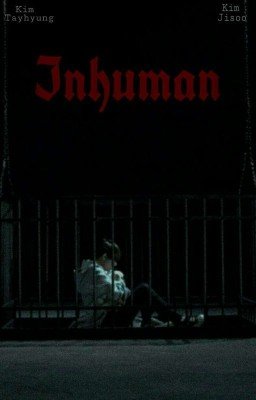 • Inhuman •