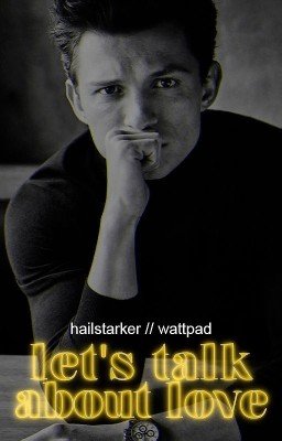 Let's talk about love | Tom Holland x Reader |