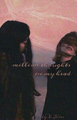 million thoughts in my head