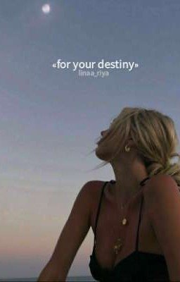 for your destiny {за своей судьбой}
