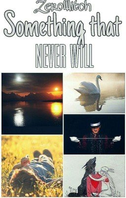 Something that never will..