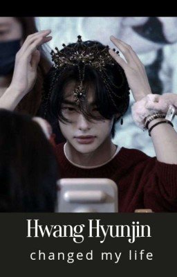 Хван Хёнджин изменил мою жизнь.