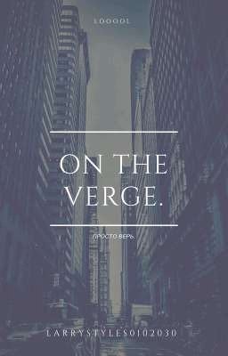 on the verge.