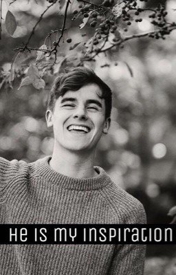 he is my inspiration|