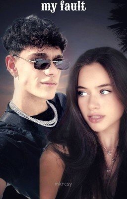 Моя ошибка - My fault