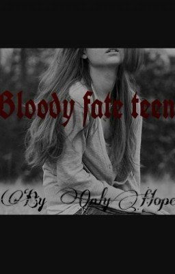 Bloody fate teens