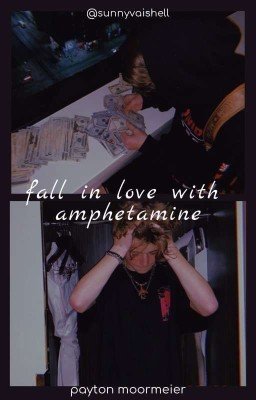 fall in love with amphetamine