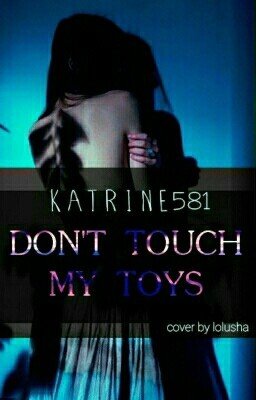 Не Трогай Мои Игрушки