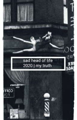 sad head of life   