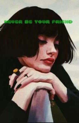 Never be your friend